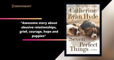 Seven Perfect Things By Catherine Ryan Hyde | An Awesome Story About Abusive Relationships, Grief, Courage, Hope And Puppies