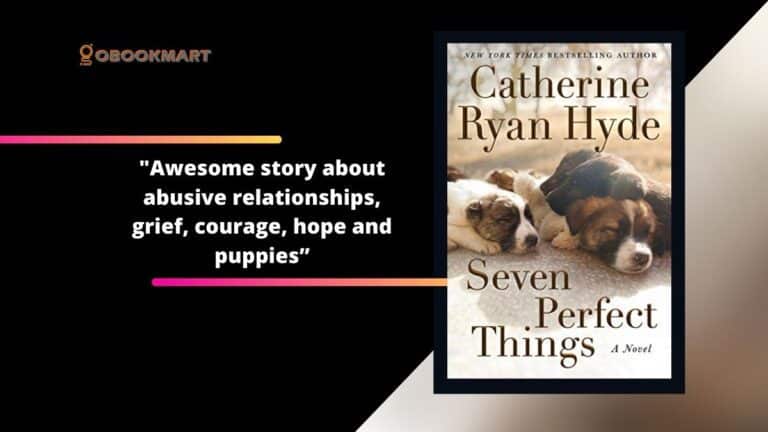 कैथरीन रयान हाइड द्वारा सेवन परफेक्ट थिंग्स | अपमानजनक रिश्तों, दु: ख, साहस, आशा और पिल्लों के बारे में एक भयानक कहानी