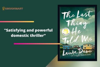 The Last Thing He Told Me By Laura Dave | Satisfying And Powerful Domestic Thriller