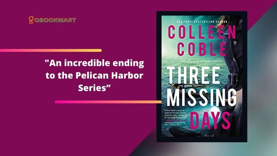 Three Missing Days: By Colleen Coble Is An Incredible Ending of Pelican Harbor Series