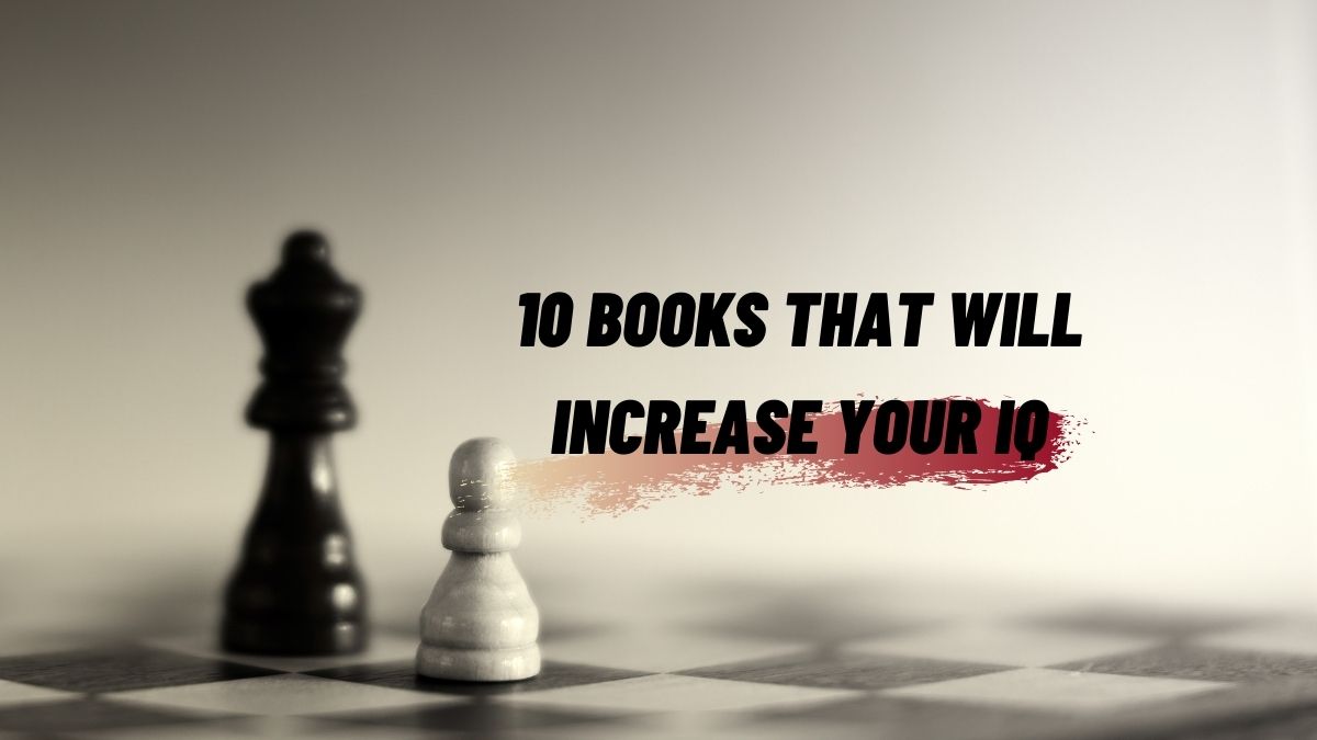 10 Books That Will Increase Your IQ | Books To Make You Smarter