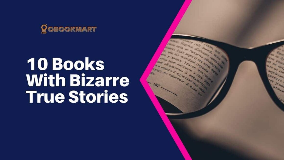 10 Books With Bizarre True Stories
