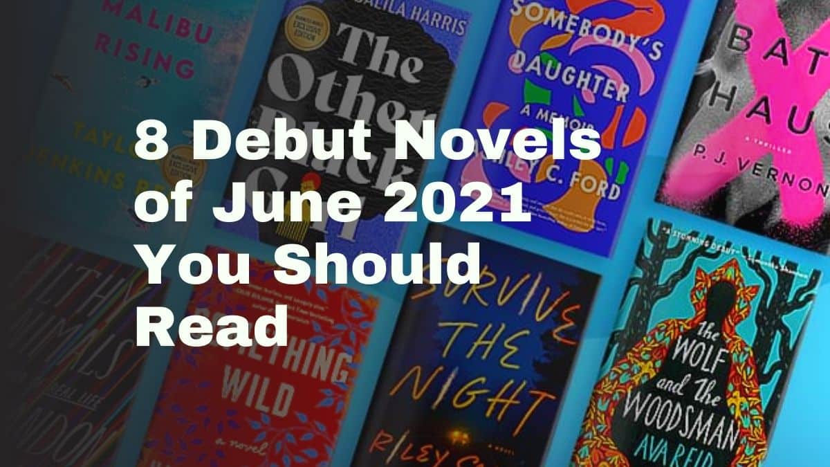 जून 8 के 2021 डेब्यू उपन्यास आपको अवश्य पढ़ने चाहिए