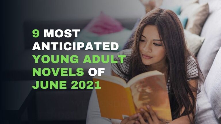 9 Most Anticipated Young Adult Novels Of June 2021