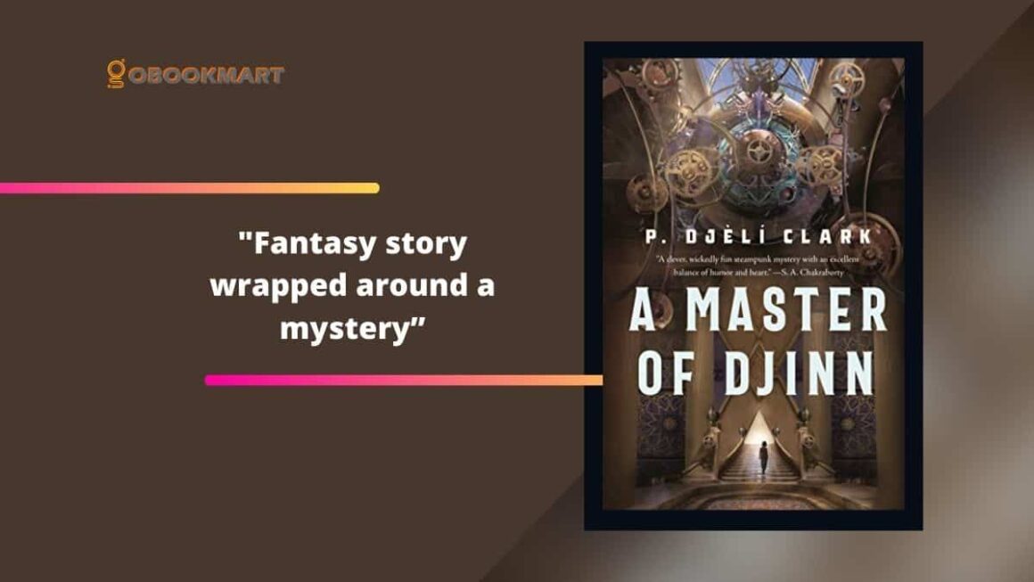 A Master of Djinn: By P. Djèlí Clark Is A Fantasy Story Wrapped Around A Mystery