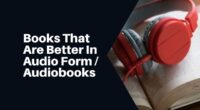 Books That Are Better In Audio Form / Audiobooks