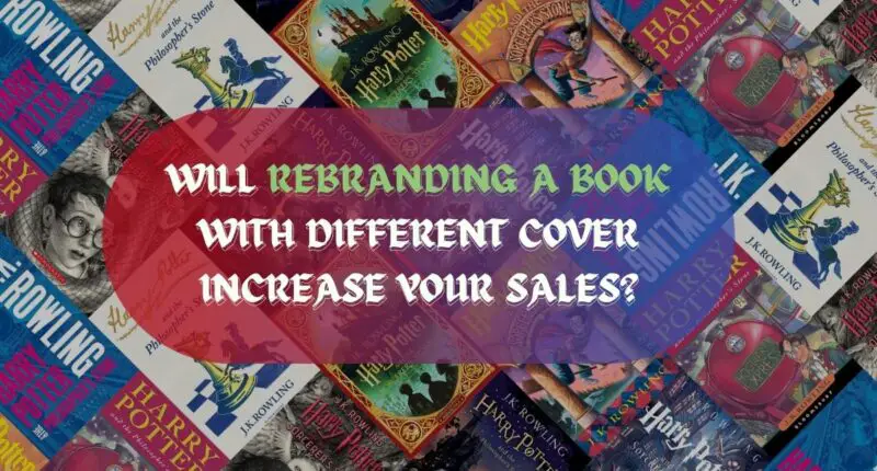 Change In Book Cover: Will Rebranding a Book With Different Cover Increase Your Sales?