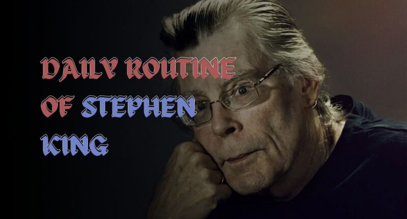 Daily Routine of Stephen King Includes 4 hour of Writing And a Nap In The Afternoon