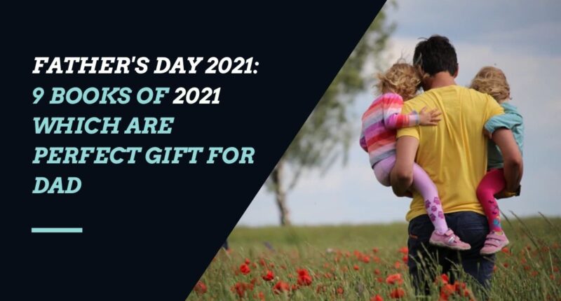 Father's Day 2021: 9 Books of 2021 Which Are Perfect Gift For Dad