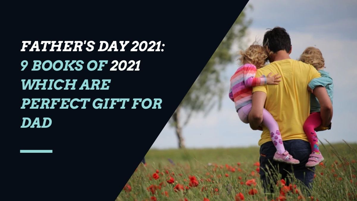 Fête des pères 2021 : 9 livres de 2021 qui sont un cadeau parfait pour papa
