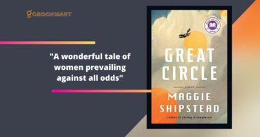 Great Circle By Maggie Shipstead | Wonderful Tale of Women Prevailing Against All Odds