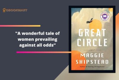 Great Circle By Maggie Shipstead | Wonderful Tale of Women Prevailing Against All Odds
