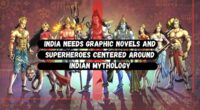 India Needs Graphic Novels And Superheroes Centered Around Indian Mythology?