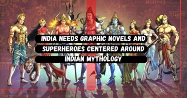 India Needs Graphic Novels And Superheroes Centered Around Indian Mythology?