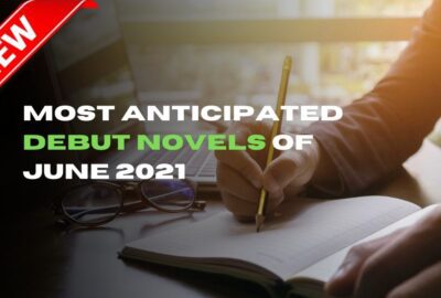 Most Anticipated Debut Novels of June 2021