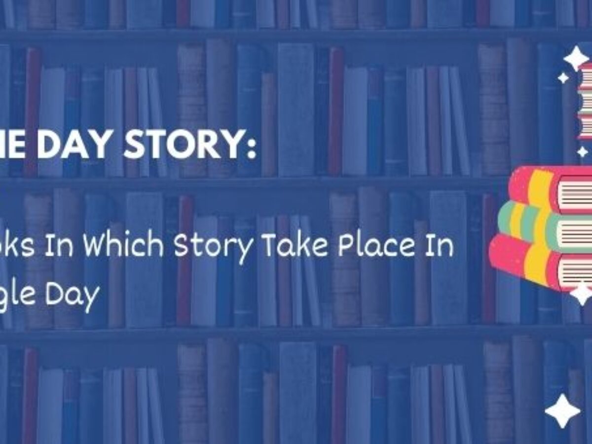 One Day Story Books In Which Story Take Place In Single Day