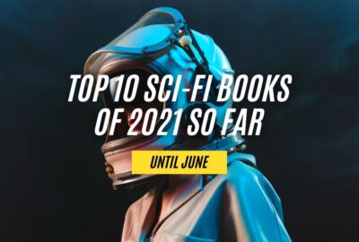 Top 10 Sci-Fi Books of 2021 So Far | Best Sci-fi Novels Until June