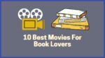 10 Best Movies For Book Lovers | Essential Movies For Bookworms