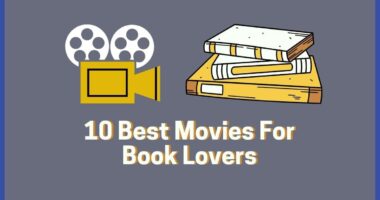 10 Best Movies For Book Lovers | Essential Movies For Bookworms