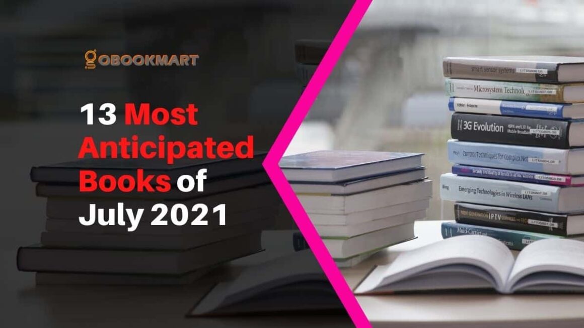 13 Most Anticipated Books of July 2021
