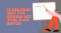 13 Reasons Why You Should Get Your Book Edited