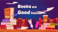 Good Books Are Good Friends: 10 Reasons Why