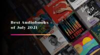 Best Audiobooks of July 2021 That You Should Listen