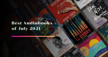 Best Audiobooks of July 2021 That You Should Listen