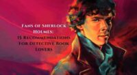 Fans of Sherlock Holmes: 15 Recommendations For Detective Book Lovers