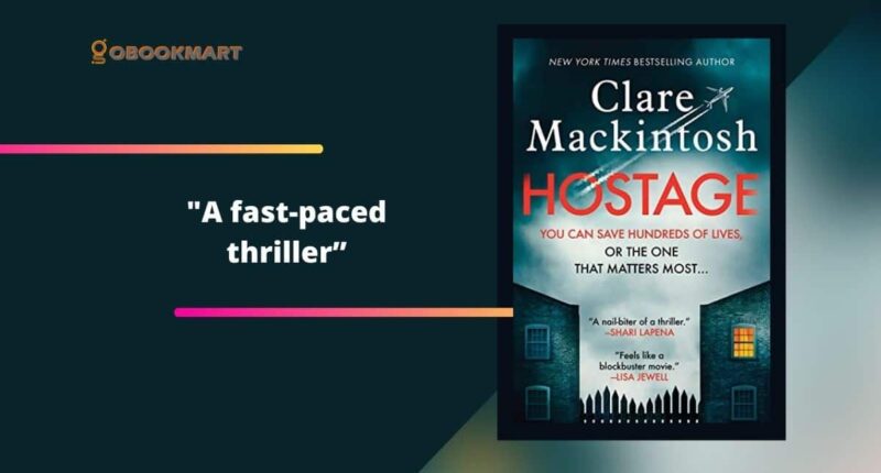 Hostage By Clare Mackintosh Is A Fast-Paced Thriller With Incredible Storyline