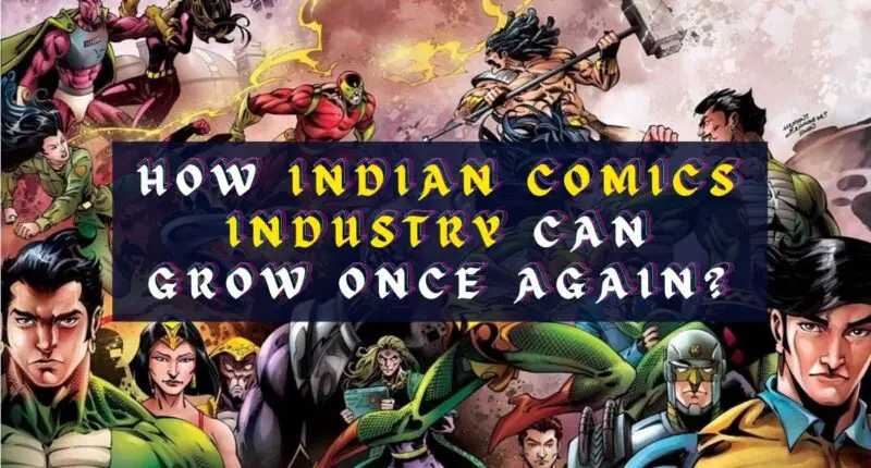 How Indian Comics Industry Can Grow Once Again?