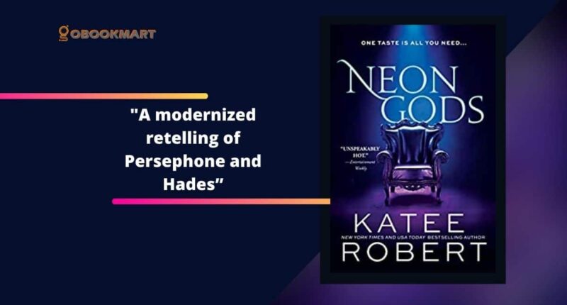 Neon Gods By Katee Robert Is A Modernized Retelling of Persephone And Hades