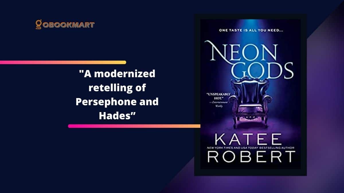 Neon Gods By Katee Robert Is A Modernized Retelling of Persephone And Hades