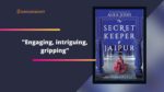 The Secret Keeper Of Jaipur: By Alka Joshi Is Engaging, Intriguing, Gripping , Enthralling, Rich In Detail, And So Much More