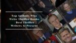 Top Authors Who Write Thriller Books | Best Thriller Writers At Present