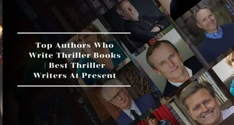 Top Authors Who Write Thriller Books | Best Thriller Writers At Present