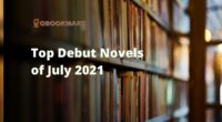 Top Debut Novels of July 2021 | Best Books By Debut Authors