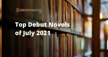 Top Debut Novels of July 2021 | Best Books By Debut Authors