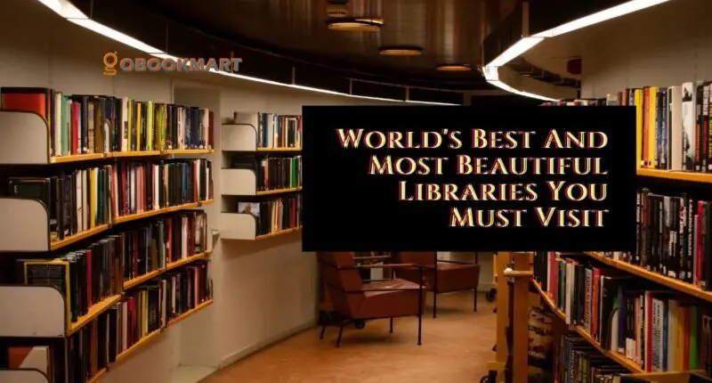 World's Best And Most Beautiful Libraries You Must Visit