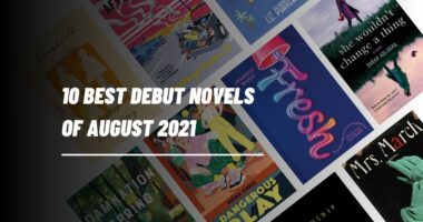 10 Best Debut Novels Of August 2021