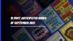 15 Most Anticipated Books Of September 2021