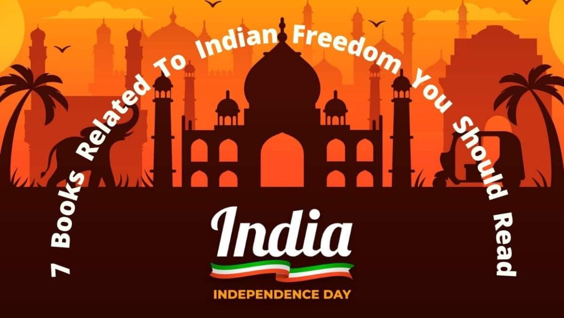 Independence Day: 7 Books Related To Indian Freedom You Should Read