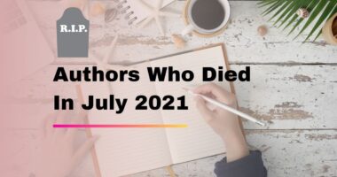 Authors Who Died In July 2021 | Writers We Lost In 7th Month of 2021