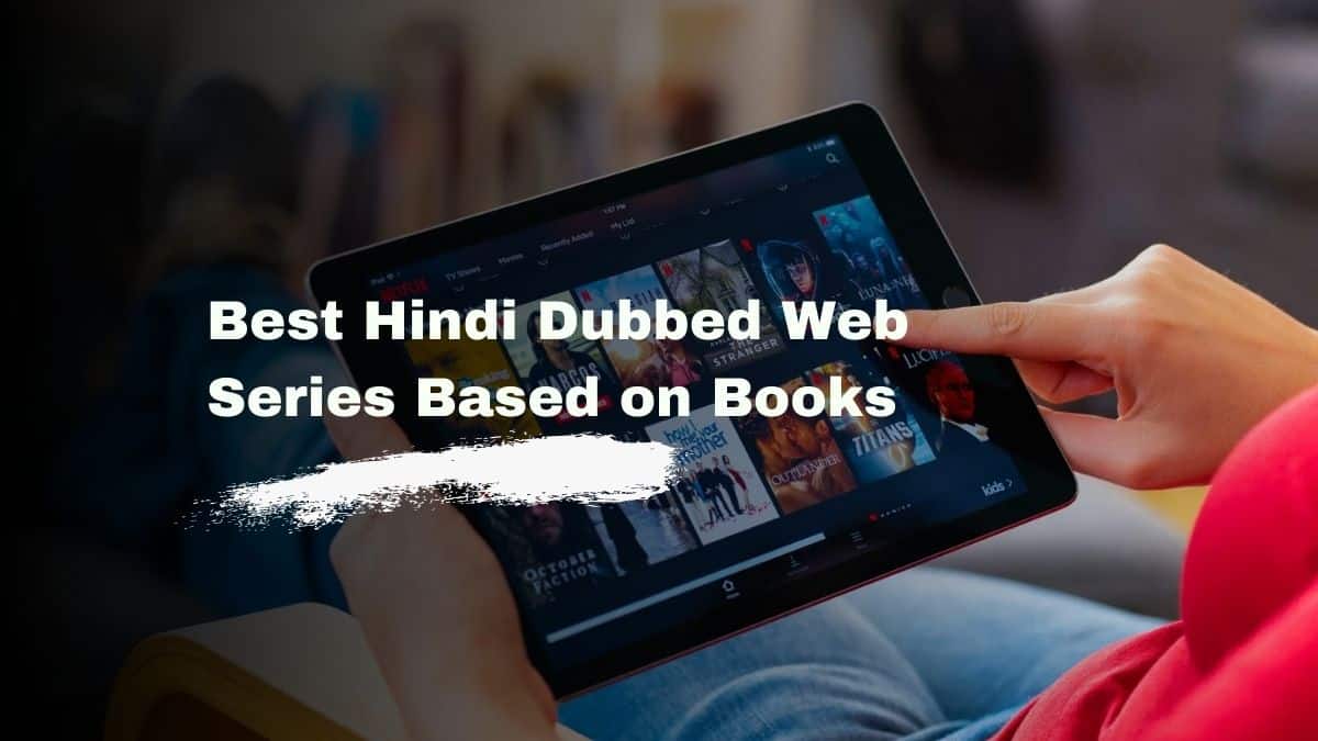 Best Hindi Dubbed Web Series Based on Books