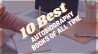 Famous Autobiographies: 10 Best Autobiography Books of All Time