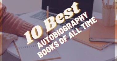 Famous Autobiographies: 10 Best Autobiography Books of All Time