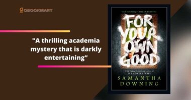 For Your Own Good By Samatha Downing | A Thrilling Academia Mystery