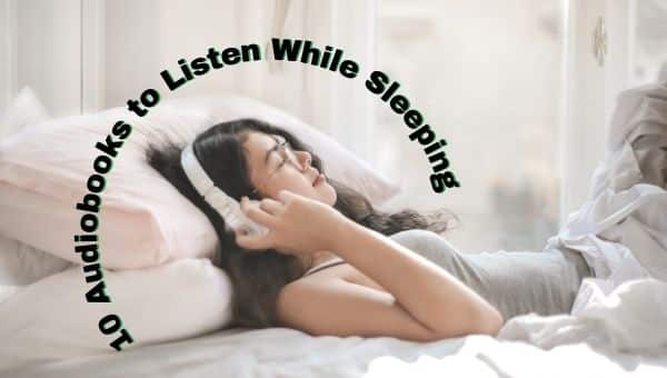 Soothing Audiobooks: 10 Audiobooks to Listen While Sleeping
