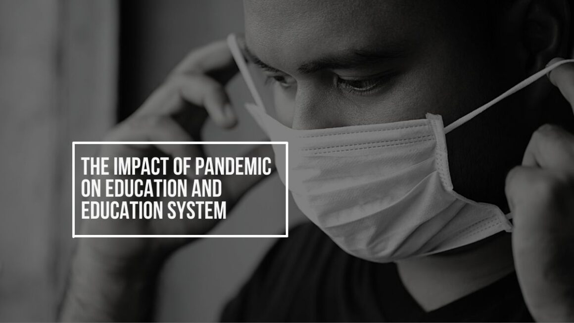 The Impact Of Pandemic On Education And Education System