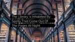 The Library Is Inhabited By Spirits That Come Out Of The Pages At Night